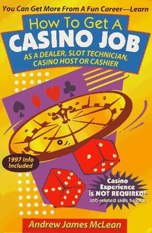Cover of How to Get a Casino Job As a Dealer, Slot Technician, Casino Host Or Cashier