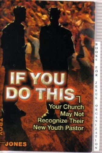 Cover of If You Do this Your Church May Not Recognize Their New Youth Pastor