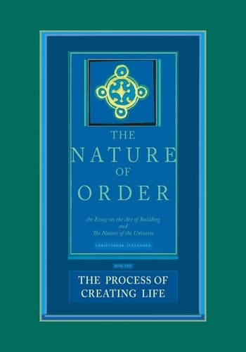 Cover of The Nature of Order An Essay on the Art of Building and the Nature of the Universe - Book Two - The Process of Creating Life