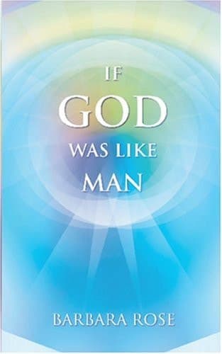 Cover of If God Was Like Man A Message from God to All of Humanity