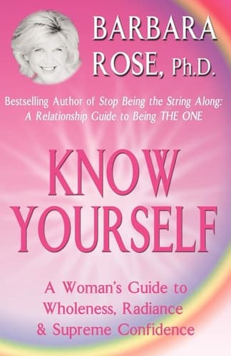 Cover of Know Yourself A Women's Guide to Wholeness, Radiance and Supreme Confidence