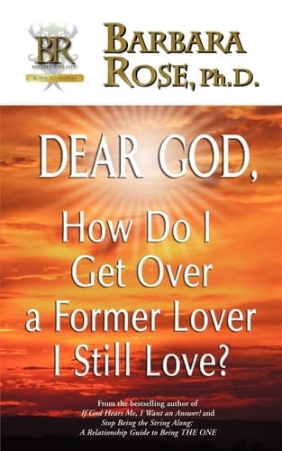 Cover of Dear God, How Do I Get Over a Former Lover I Still Love?