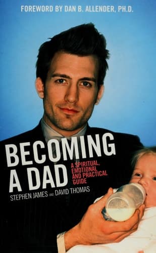 Cover of Becoming a Dad A Spiritual, Emotional and Practical Guide