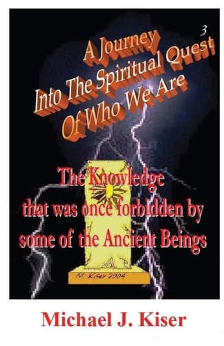 Cover of A Journey Into the Spiritual Quest of Who We Are # 3 The Knowledge That Was Once Forbidden by Some of the Ancient Beings