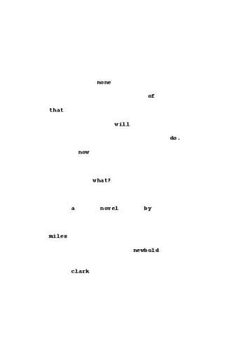 Cover of None Of That Will Do. Now What?