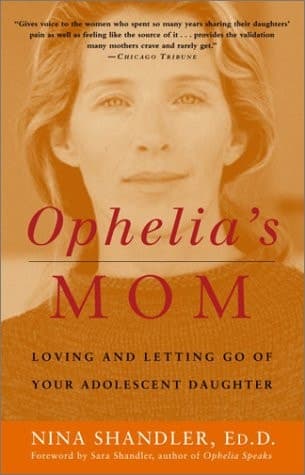 Cover of Ophelia's Mom Loving and Letting Go of Your Adolescent Daughter