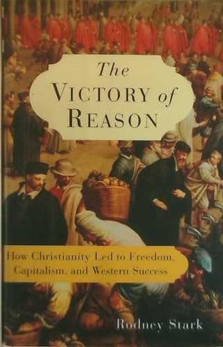Cover of The Victory of Reason How Christianity Led to Freedom, Capitalism, and Western Success