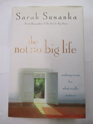 Cover of The Not So Big Life Making Room for what Really Matters