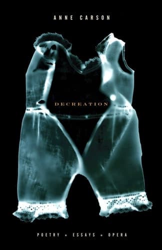 Cover of Decreation Poetry, Essays, Opera