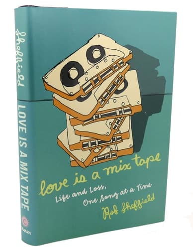 Cover of Love Is a Mix Tape Life and Loss, One Song at a Time
