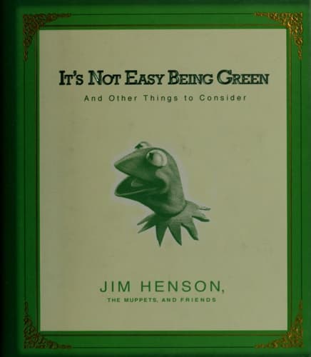 Cover of It's Not Easy Being Green: And Other Things to Consider