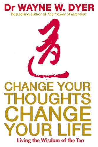 Cover of Change Your Thoughts, Change Your Life Living the Wisdom of the Tao