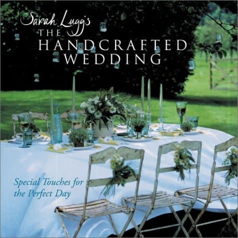 Cover of Sarah Lugg's The Handcrafted Wedding: Special Touches for the Perfect Day