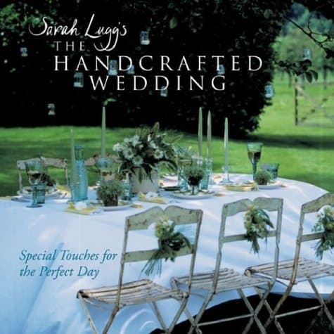 Cover of Sarah Lugg's the Handcrafted Wedding Special Touches for the Perfect Day