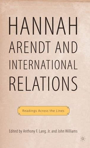 Cover of Arendt and International Politics: Readings Across the Lines (The Palgrave Macmillan History of International Thought)