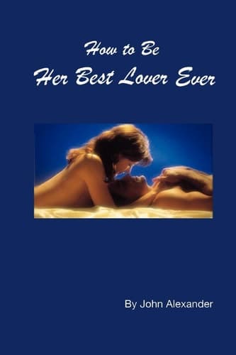 Cover of How to Be Her Best Lover Ever