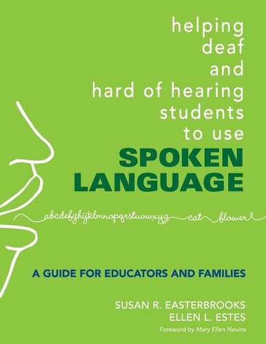 Cover of Helping Deaf and Hard of Hearing Students to Use Spoken Language A Guide for Educators and Families