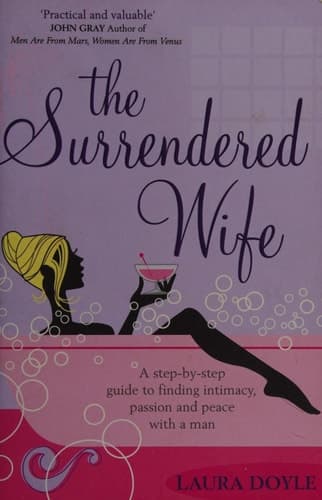 Cover of The Surrendered Wife A Practical Guide To Finding Intimacy, Passion and Peace