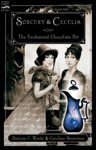 Cover of Sorcery and Cecelia Or the Enchanted Chocolate Pot