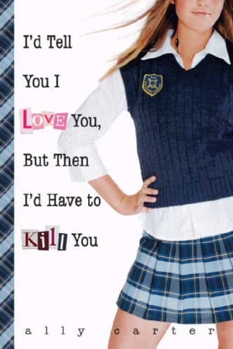Cover of I'd Tell You I Love You, But Then I'd Have to Kill You