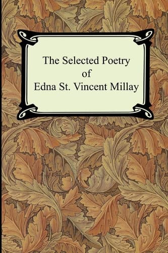 Cover of The Selected Poetry of Edna St. Vincent Millay (Renascence and Other Poems, A Few Figs From Thistles, Second April, and The Ballad of the Harp-Weaver)