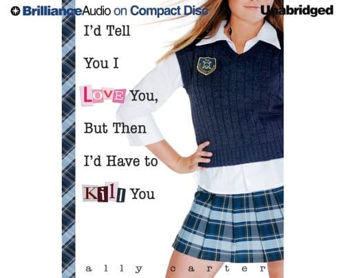 Cover of I'd Tell You I Love You, But Then I'd Have to Kill You