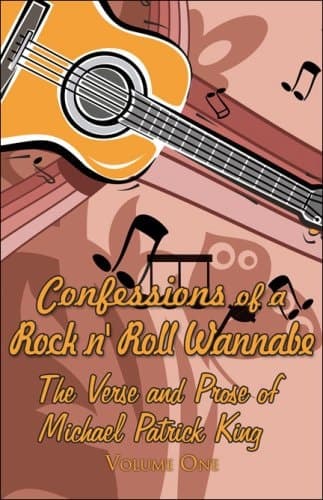 Cover of Confessions of a Rock 'n' Roll Wannabe The Verse and Prose of Michael Patrick King: Volume One