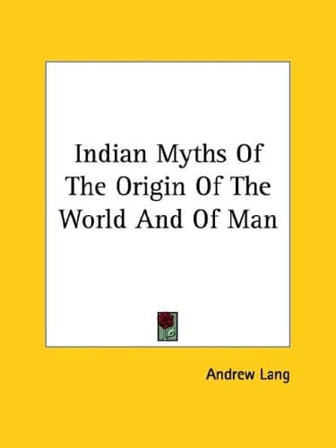 Cover of Indian Myths Of The Origin Of The World And Of Man