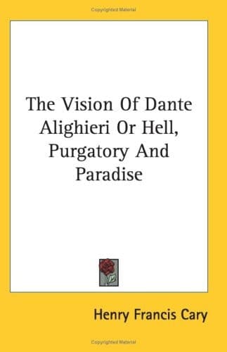 Cover of The Vision Of Dante Alighieri Or Hell, Purgatory And Paradise