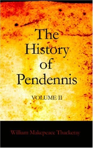 Cover of The History of Pendennis: Volume 2—His Fortunes and Misfortunes, His Friends and His Greatest Enemy