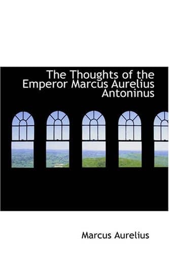 Cover of The Thoughts of the Emperor Marcus Aurelius Antoninus