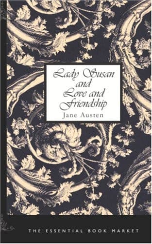 Cover of Lady Susan AND Love and Friendship: Also includes Lesley Castle, The History of England, Collection of Letters, and Scraps.