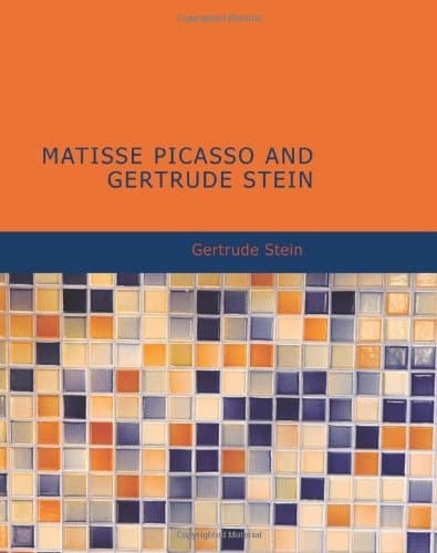 Cover of Matisse Picasso and Gertrude Stein: With Two Shorter Stories