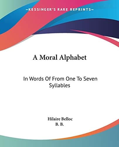 Cover of A Moral Alphabet: In Words Of From One To Seven Syllables