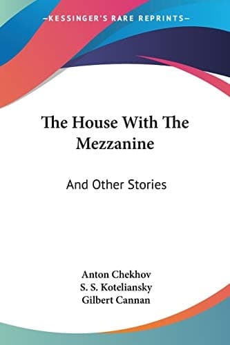 Cover of The House With The Mezzanine: And Other Stories