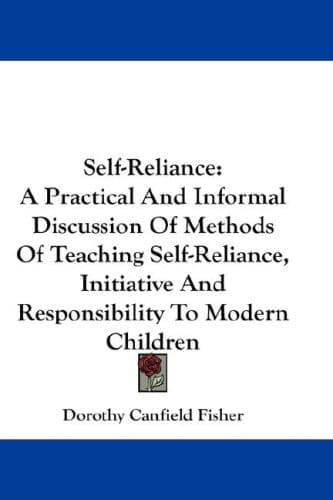 Cover of Self-Reliance: A Practical And Informal Discussion Of Methods Of Teaching Self-Reliance, Initiative And Responsibility To Modern Children