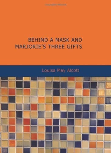 Cover of Behind a Mask and Marjorie's Three Gifts