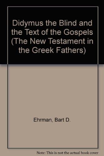 Cover of Didymus the Blind and the Text of the Gospels (The New Testament in the Greek Fathers)