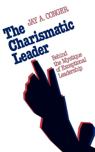 Cover of The Charismatic Leader: Behind the Mystique of Exceptional Leadership