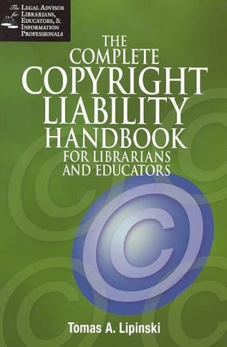 Cover of The Complete Copyright Liability Handbook for Librarians and Educators (Legal Advisor for Librarians, Educators & Information Profes) (Legal Advisor ... for Librarians, Educators & Info Profs)