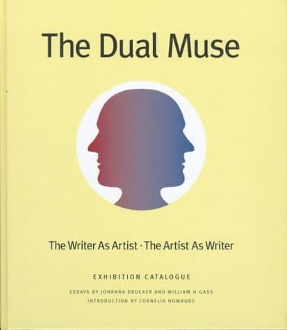 Cover of The Dual Muse The Writer as Artist, the Artist as Writer ; [exhibition ... Washington University Gallery of Art, St. Louis, November 7 - December 21, 1997