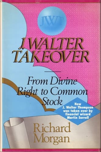 Cover of J. Walter Takeover From Divine Right to Common Stock