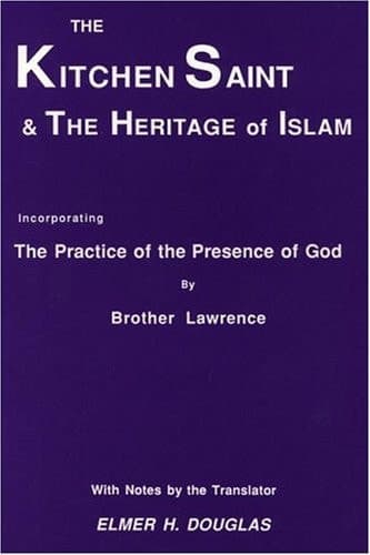 Cover of The Kitchen Saint and the Heritage of Islam Incorporating the Practice of the Presence of God