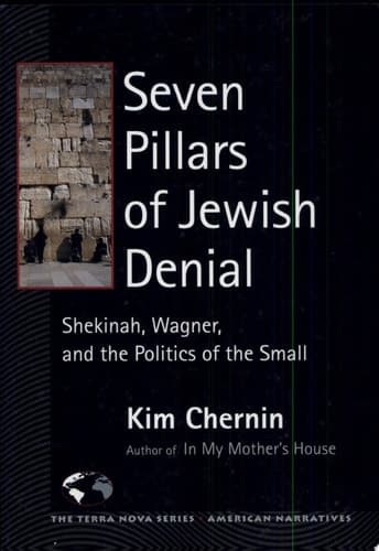 Cover of Seven Pillars of Jewish Denial Shekinah, Wagner, and the Politics of the Small