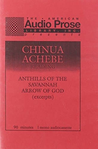 Cover of Chinua Achebe Reading Anthills of the Savannah Arrow of God