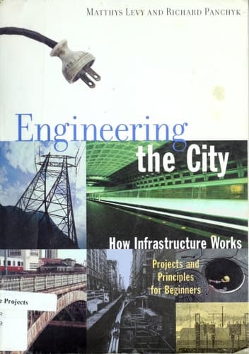 Cover of Engineering the City How Infrastructure Works : Projects and Principles for Beginners