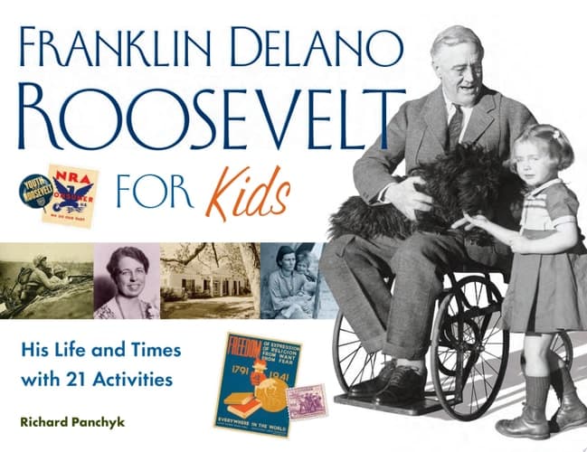 Cover of Franklin Delano Roosevelt for Kids His Life and Times with 21 Activities