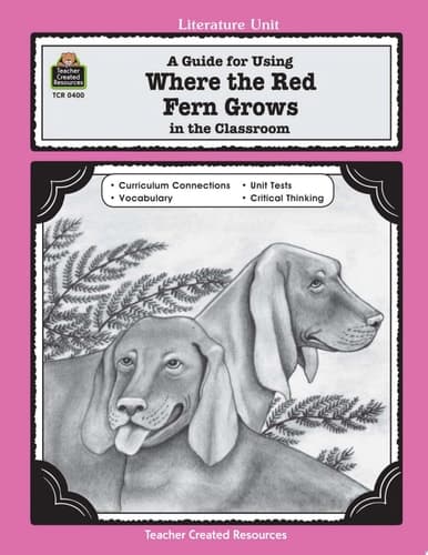 Cover of A Guide for Using Where the Red Fern Grows in the Classroom Based on the Novel Written by Wilson Rawls
