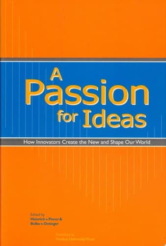 Cover of A Passion for Ideas How Innovators Create the New and Shape Our World