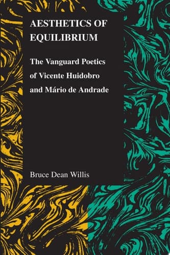 Cover of Aesthetics of Equilibrium The Vanguard Poetics of Vicente Huidobro and Mário de Andrade